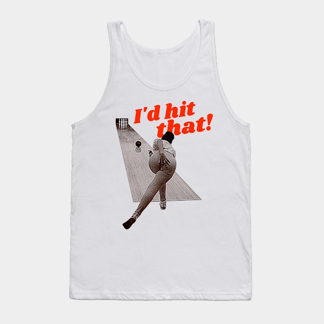 I'd Hit That! Bowling Humor Design Tank Top by darklordpug